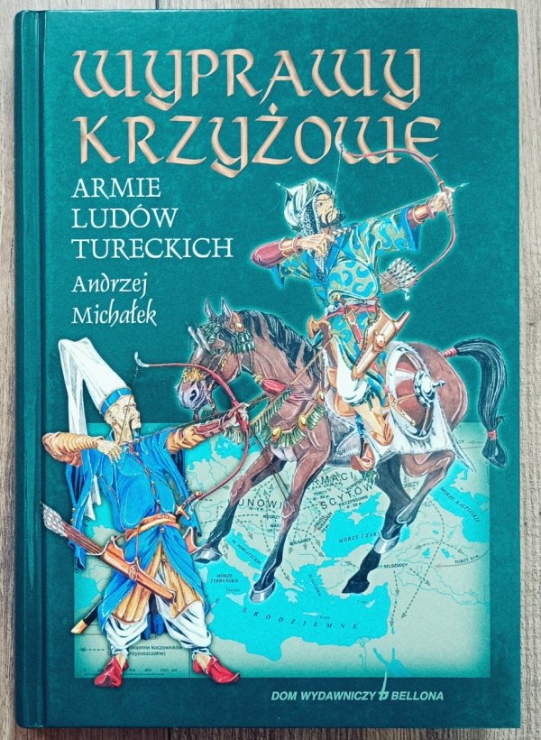 Andrzej Michałek Wyprawy krzyżowe. Armie ludów tureckich