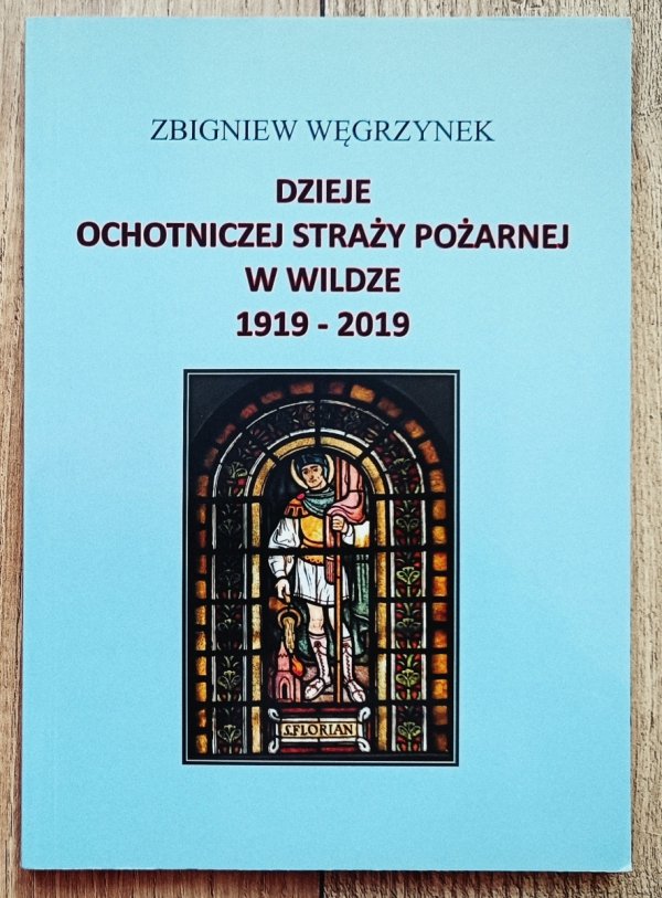 Dzieje Ochotniczej Straży Pożarnej w Wildze 1919-2019