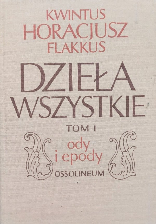 Kwintus Horacjusz Flakkus Dzieła wszystkie tom 1. Ody i epody