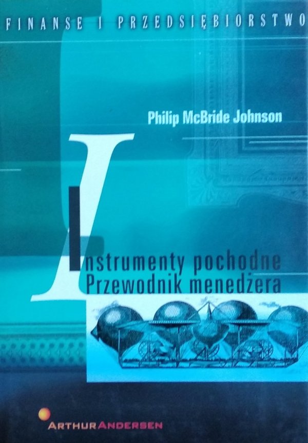 Philip McBride Johnson • Instrumenty pochodne Przewodnik menedżera