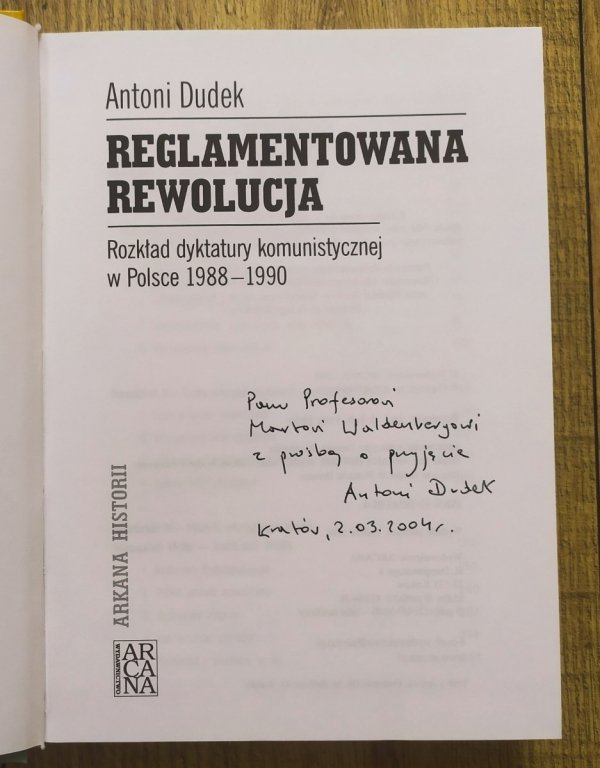 Antoni Dudek Reglamentowana rewolucja. Rozkład dyktatury komunistycznej w Polsce 1988-1990 [dedykacja autorska]
