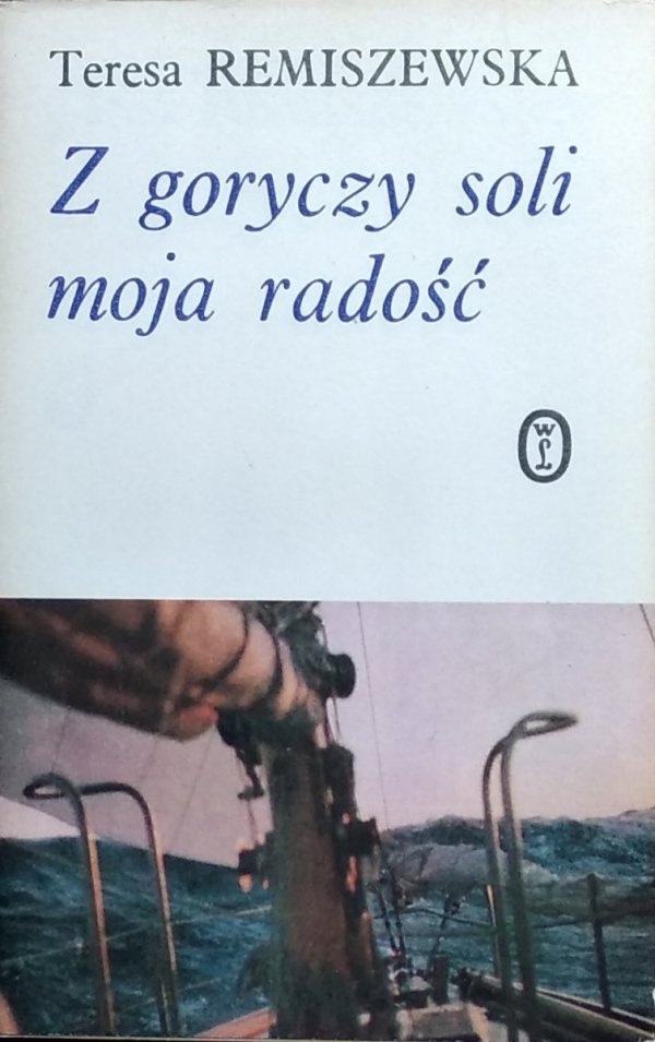 Teresa Remiszewska • Z goryczy soli moja radość
