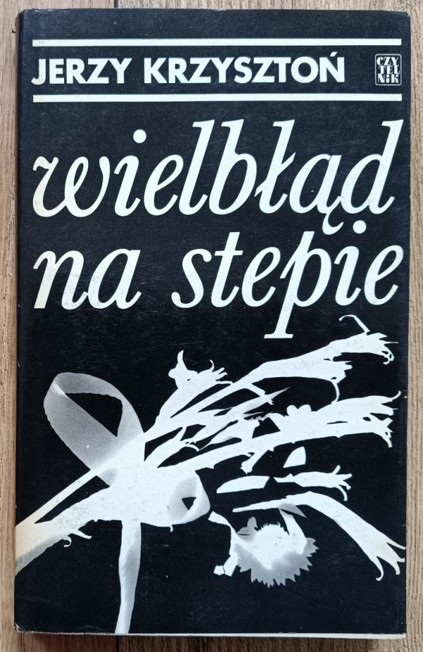 Jerzy Krzysztoń Wielbłąd na stepie