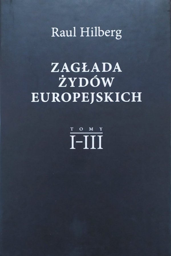 Raul Hilberg Zagłada Żydów europejskich
