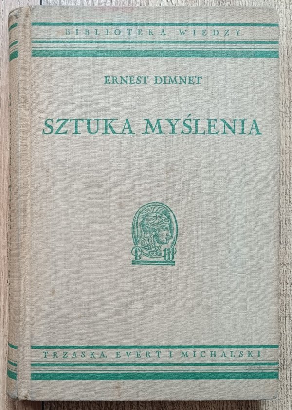 Ernest Dimnet Sztuka myślenia / Biblioteka Wiedzy 22