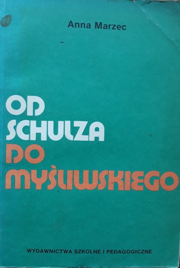 Anna Marzec • Od Schulza do Myśliwskiego