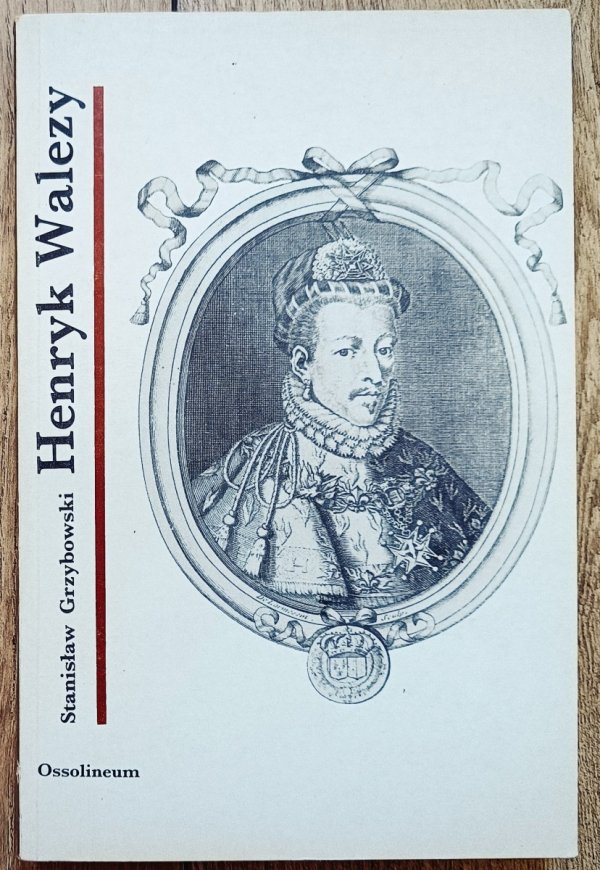 Stanisław Grzybowski Henryk Walezy