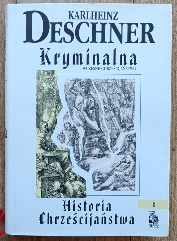 Karlheinz Deschner Kryminalna historia chrześcijaństwa tom 1