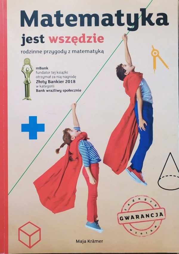 Maja Kramer Matematyka jest wszędzie. Rodzinne przygody z matematyką