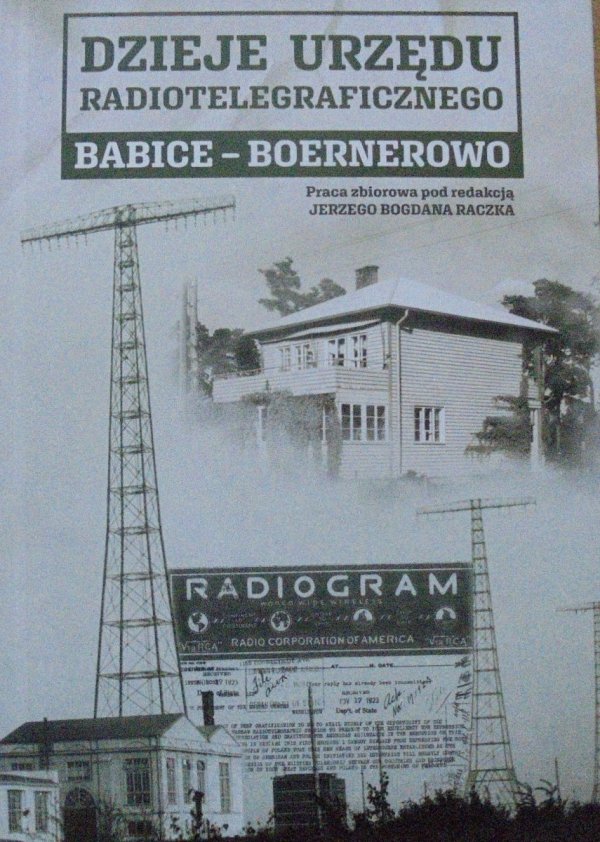 red. Jerzy Bogdan Raczek • Dzieje urzędu radiotelegraficznego Babice-Boernerowo