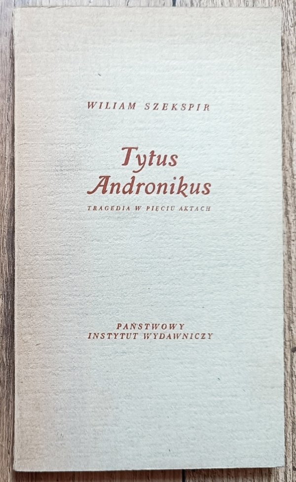 Szekspir Tytus Andronikus / przekład Leon Ulrich