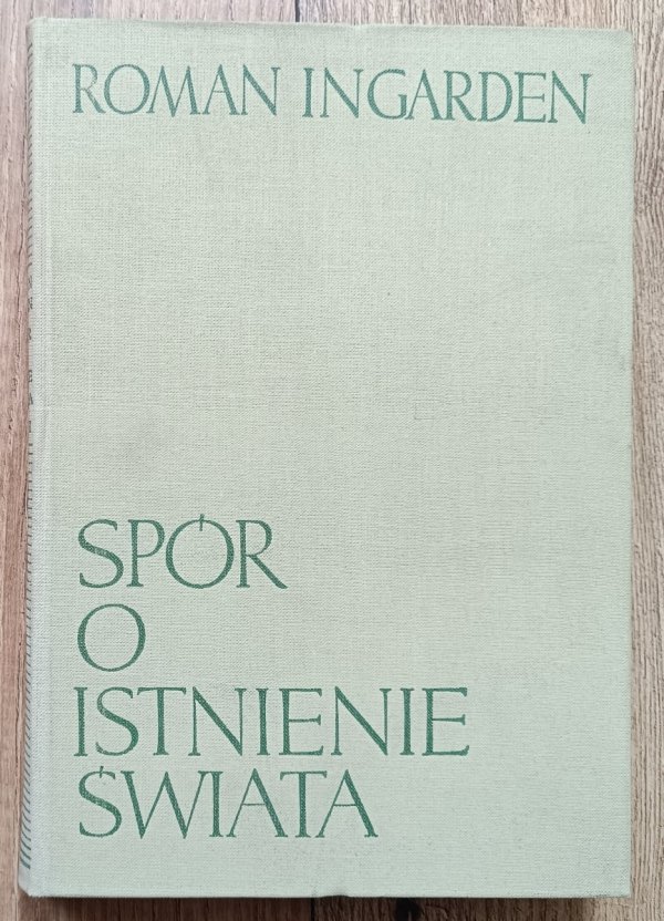 Roman Ingarden Spór o istnienie świata tom 3