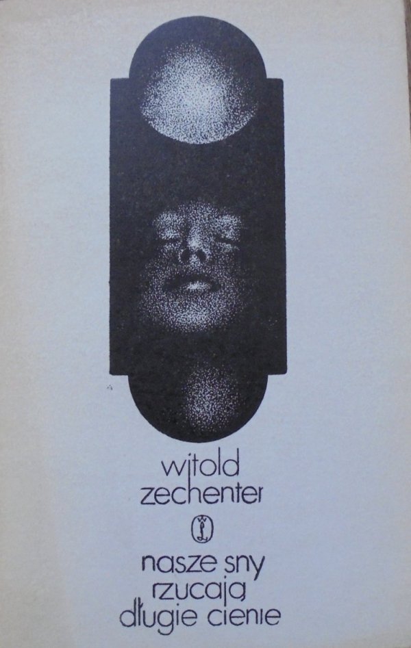 Witold Zechenter • Nasze sny rzucają długie cienie