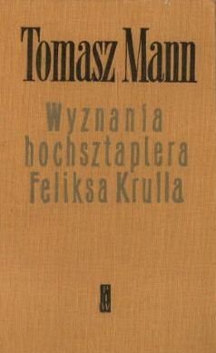 Tomasz Mann • Wyznania hochsztaplera Feliksa Krulla