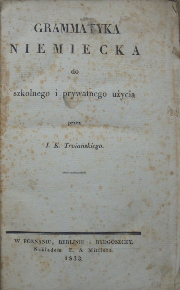 Jan Kajetan Trojański [Troiański] • Grammatyka niemiecka do szkolnego i prywatnego użycia [1833]