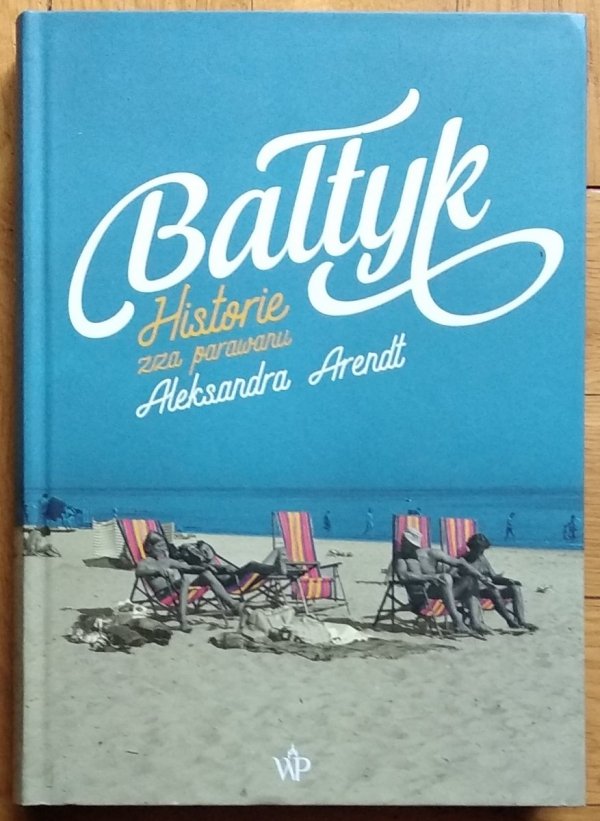 Aleksandra Arendt • Bałtyk. Historie zza parawanu