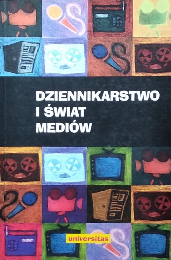 red. Zbigniew Bauer, Edward Chudziński • Dziennikarstwo i świat mediów. Nowa edycja