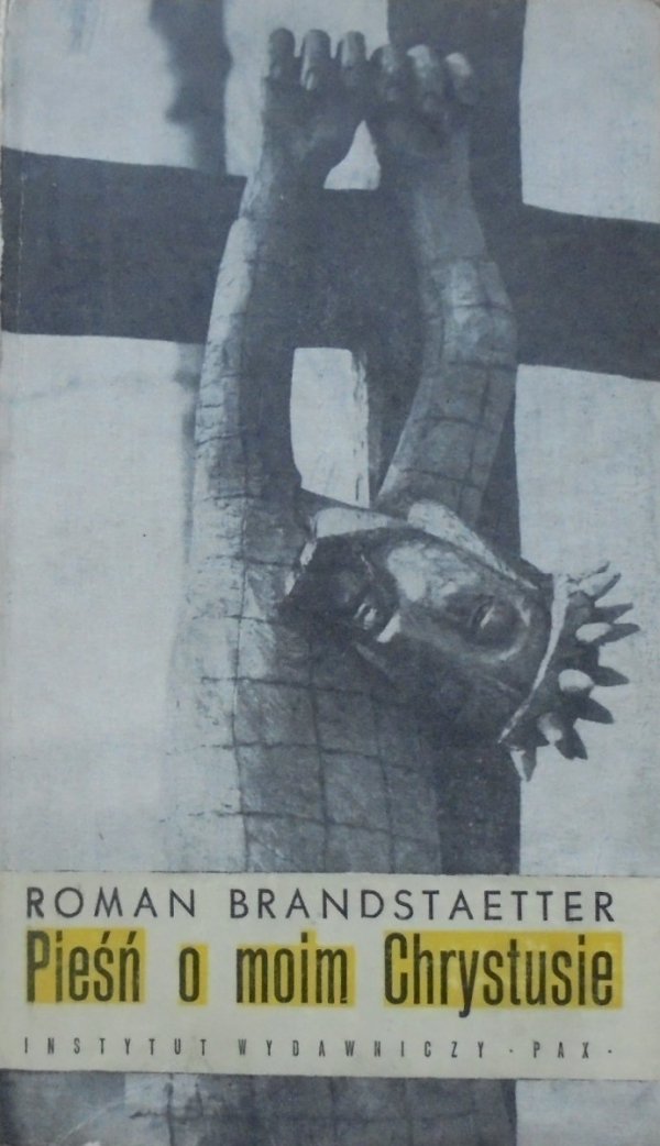 Roman Brandstaetter • Pieśń o moim Chrystusie