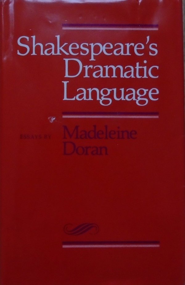Madeleine Doran • Shakespeare's Dramatic Language [Szekspir]