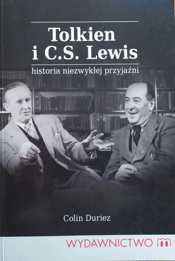 Colin Duriez Tolkien i C.S. Lewis. Historia niezwykłej przyjaźni