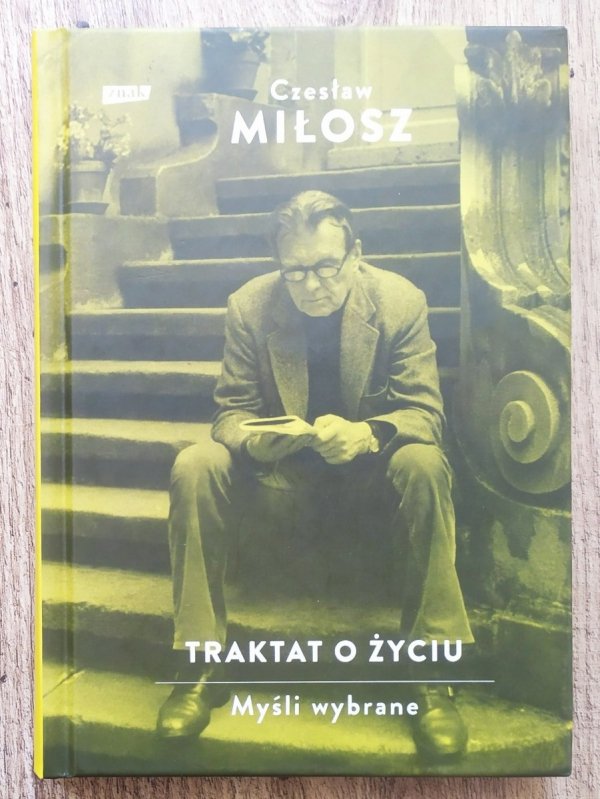 Czesław Miłosz Traktat o życiu. Myśli wybrane