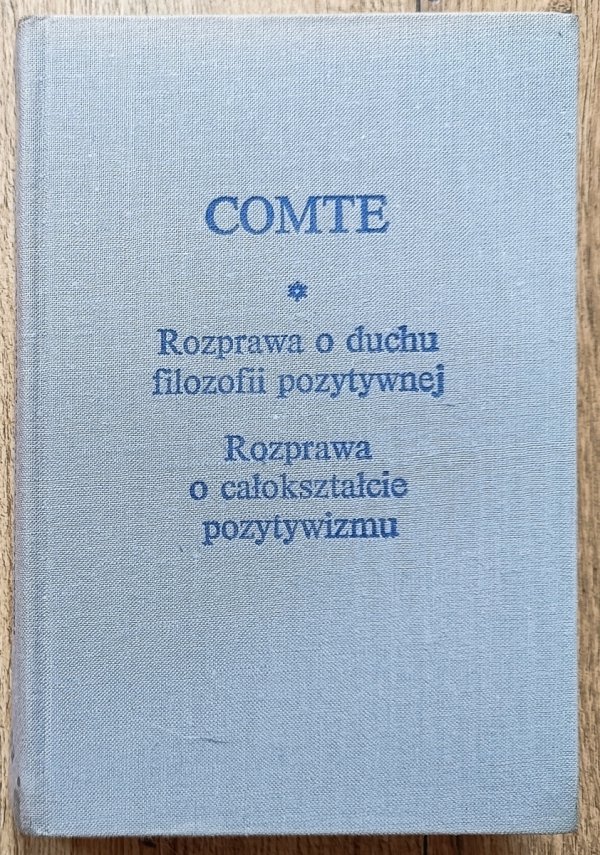 Comte Rozprawa o duchu filozofii pozytywnej / Rozprawa o całokształcie pozytywizmu BKF