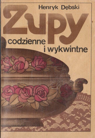 Henryk Dębski • Zupy codzienne i wykwintne