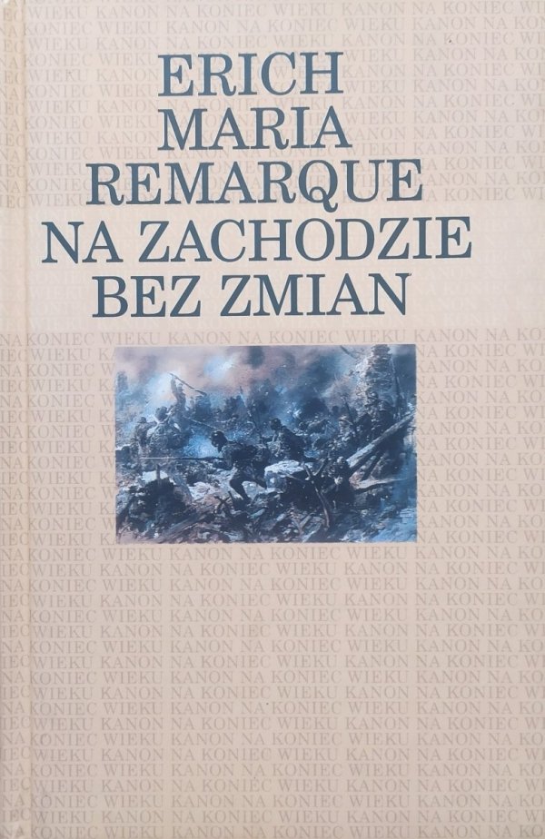 Erich Maria Remarque Na Zachodzie bez zmian [Kanon na Koniec Wieku]