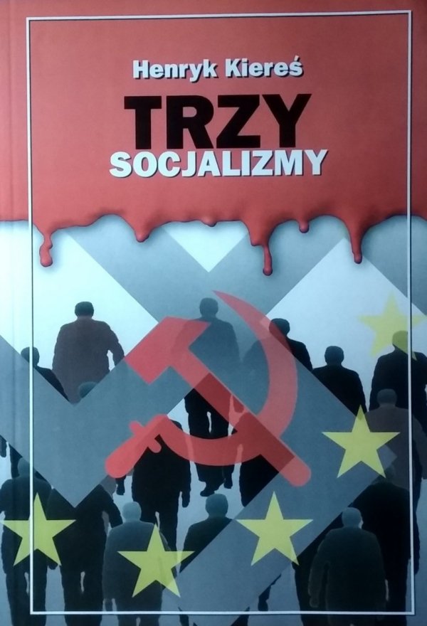 Henryk Kiereś • Trzy socjalizmy.Tradycja łacińska wobec modernizmu i postmodernizmu