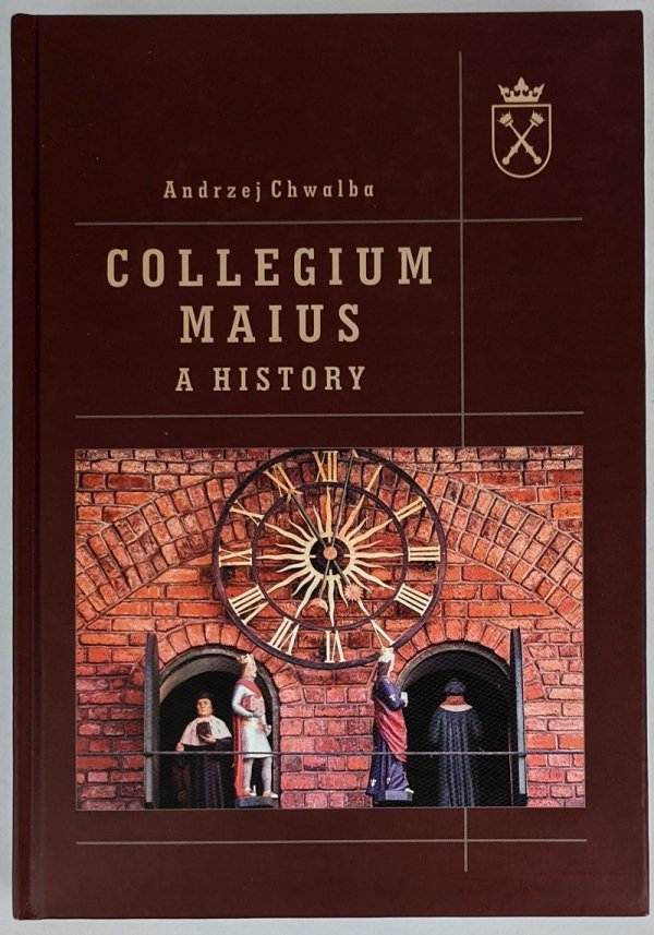 Andrzej Chwalba Collegium Maius. A History
