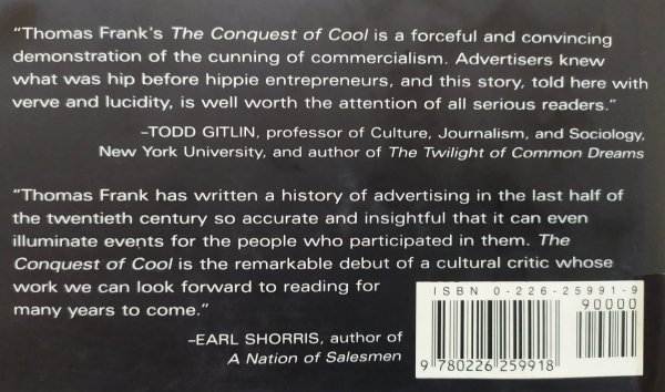 Thomas Frank • The Conquest of Cool: Business Culture, Counterculture, and the Rise of Hip Consumerism
