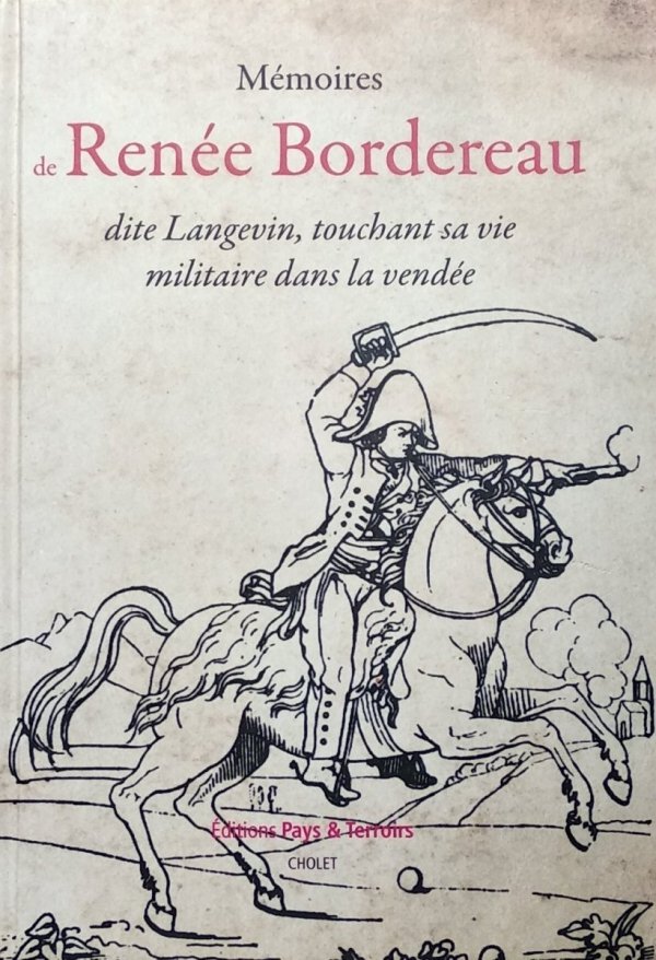 Renee Bordereau • Memoires de Renee Bordereau, dite Langevin, touchant sa vie militaire dans la Vendee