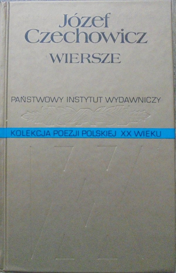 Józef Czechowicz • Wiersze [Kolekcja Poezji Polskiej XX wieku]