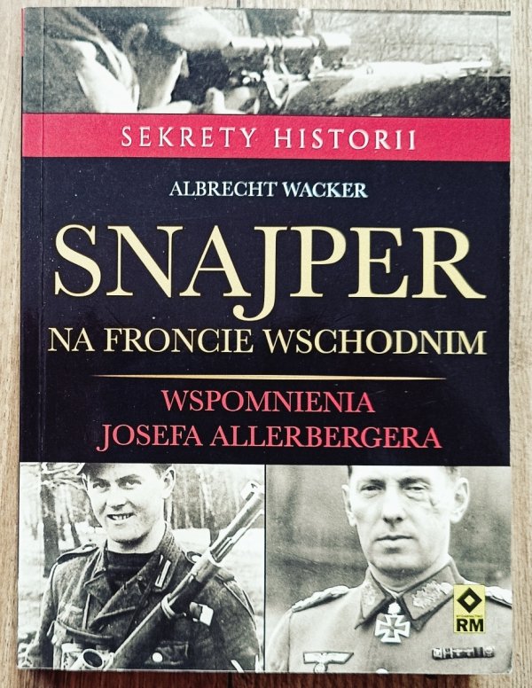 Albrecht Wacker Snajper na froncie wschodnim. Wspomnienia Josefa Allerbergera