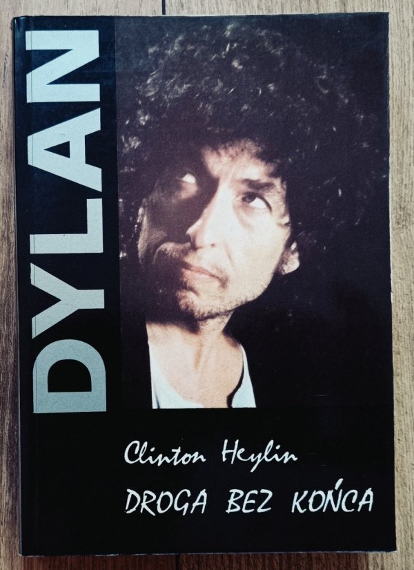Clinton Heylin Dylan. Droga bez końca