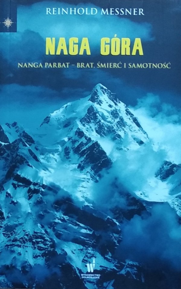 Reinhold Messner • Naga Góra. Nanga Parbat – Brat, śmierć i samotność