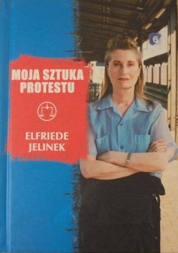 Elfriede Jelinek • Moja sztuka protestu