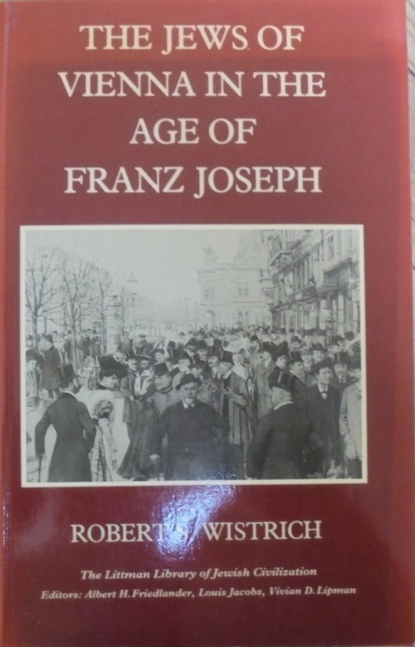 Robert S. Wistrich • The Jews of Vienna in the Age of Franz Joseph