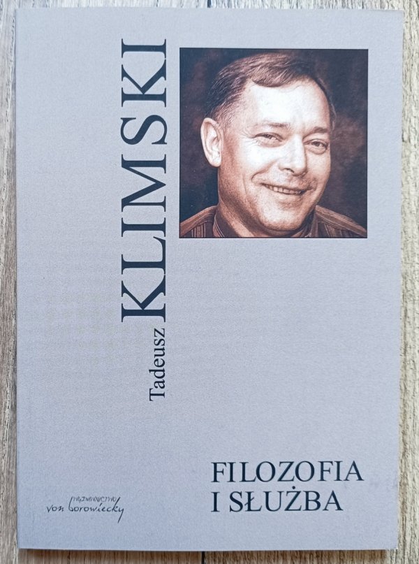 Filozofia i służba: Wokół myśli Tadeusza Klimskiego