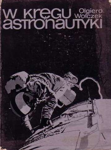 Olgierd Wołczek • W kręgu astronautyki