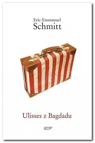 Eric Emmanuel Schmitt Ulisses z Bagdadu