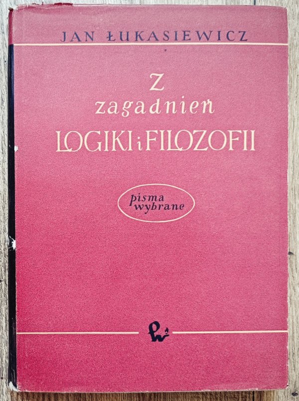 Jan Łukasiewicz Z zagadnień logiki i filozofii