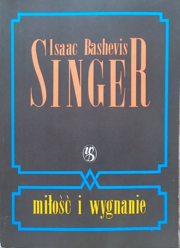 Isaac Bashevis Singer Miłość i wygnanie