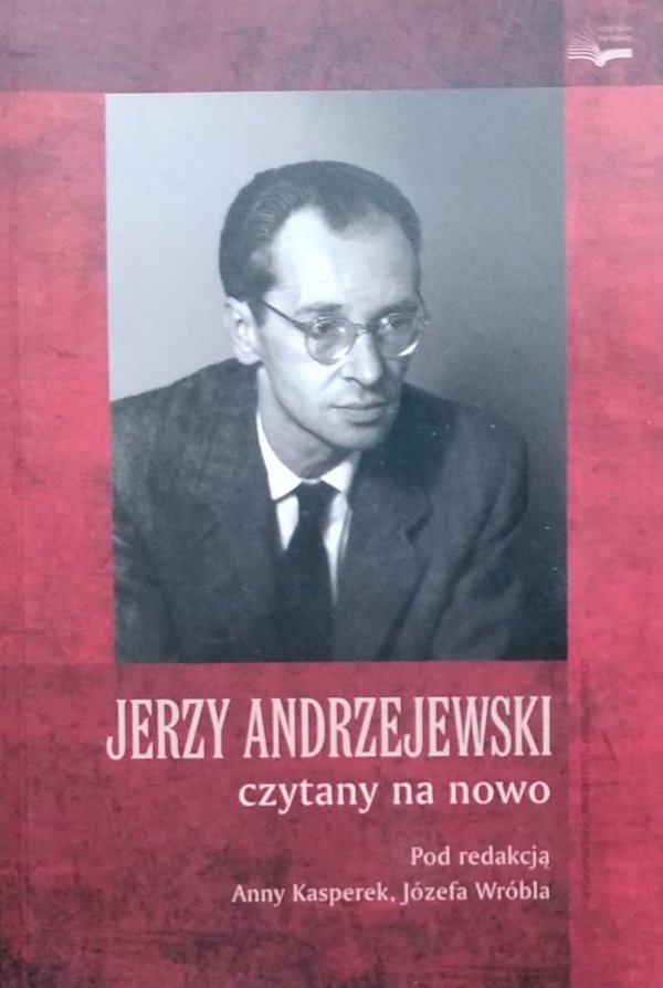 Anna Kasperek • Jerzy Andrzejewski czytany na nowo