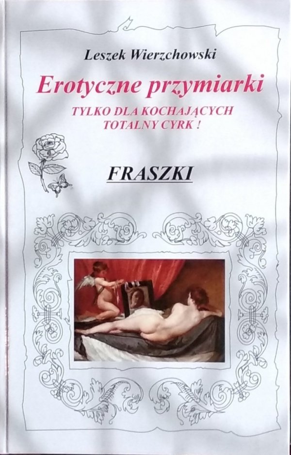 Leszek Wierzchowski • Erotyczne przymiarki. Tylko dla kochających totalny cyrk