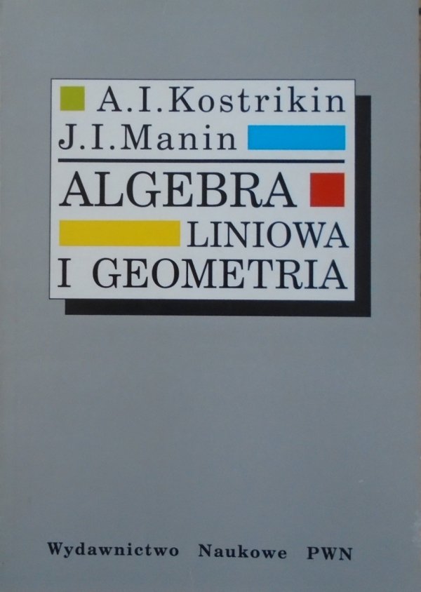 A.I.Kostrikin, J.I.Manin • Algebra liniowa i geometria