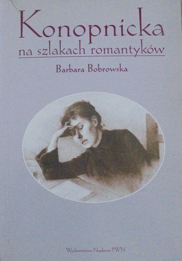 Barbara Bobrowska • Konopnicka na szlakach romantyków