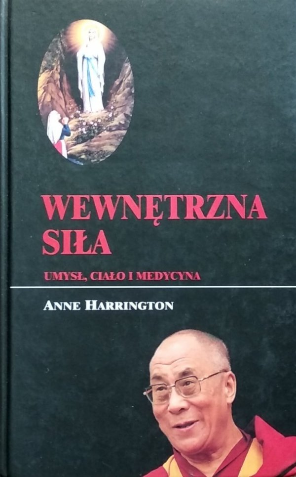 Anne Harrington • Wewnętrzna siła. Umysł, ciało i medycyna