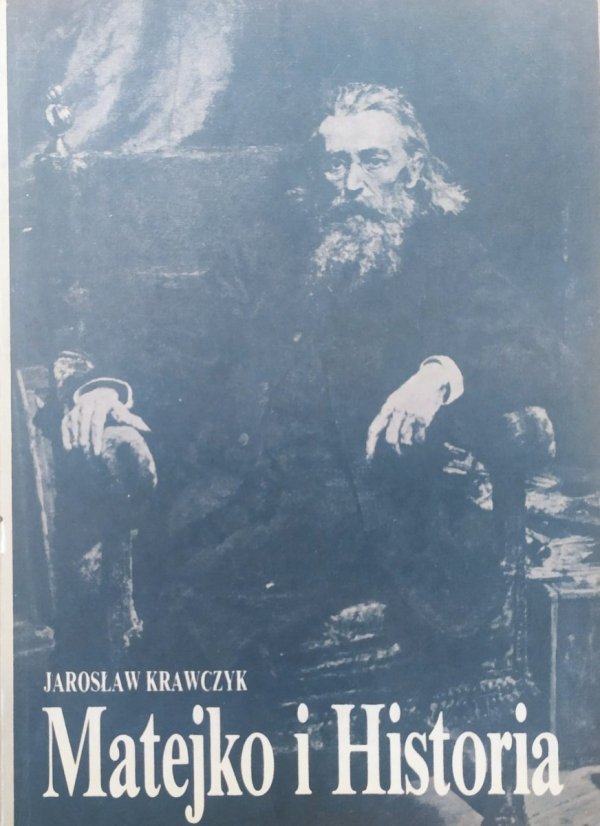 Jarosław Krawczuk Matejko i Historia