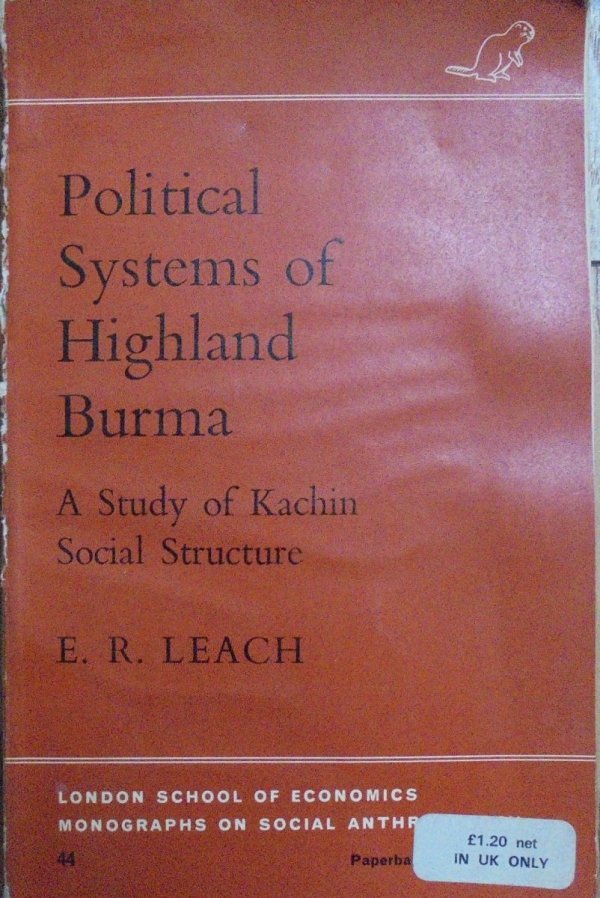 E.R.Leach • Political Systems of Highland Burma. A Study of Kachin Social Structure